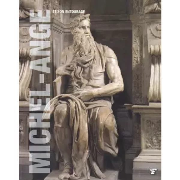 Michel-Ange et son entourage - Barbara Agosti, Gianlorenzo Baracchi, Sylvia Cosi, Emily Grassi, Collectif