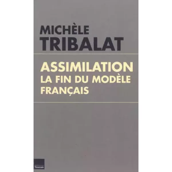 Assimilation : La Fin Du ModèLe FrançAis - MichèLe Tribalat-image