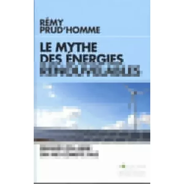 Le Mythe Des éNergies Renouvelables: Quand On Aime On Ne Compte Pas - RéMy Prud'homme-image