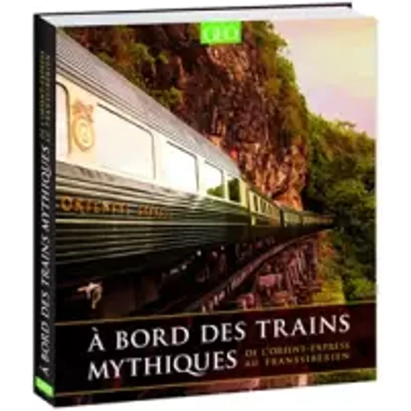 A bord des trains mythiques - Collectif