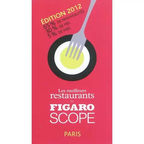 Les Meilleurs Restaurants Du Figaroscope - Edition 2012. 65% De NouveautéS. 30% De Fiel. 5% De Miel. - Figaro (Le)-image