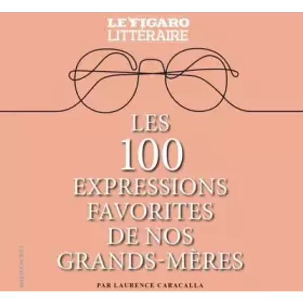Les 100 Expressions Favorites De Nos Grands-MèRes - Figaro Litteraire-image