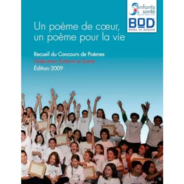Un PoèMe De Coeur, Un PoèMe Pour La Vie: Recueil Du Concours De PoèMes - ÉDition 2009 - FéDéRation Enfants Et Santé-image
