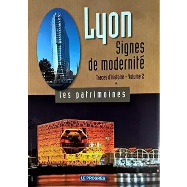 Lyon, Traces d'histoire: Tome 2, Signes de modernité - Jean Pelletier