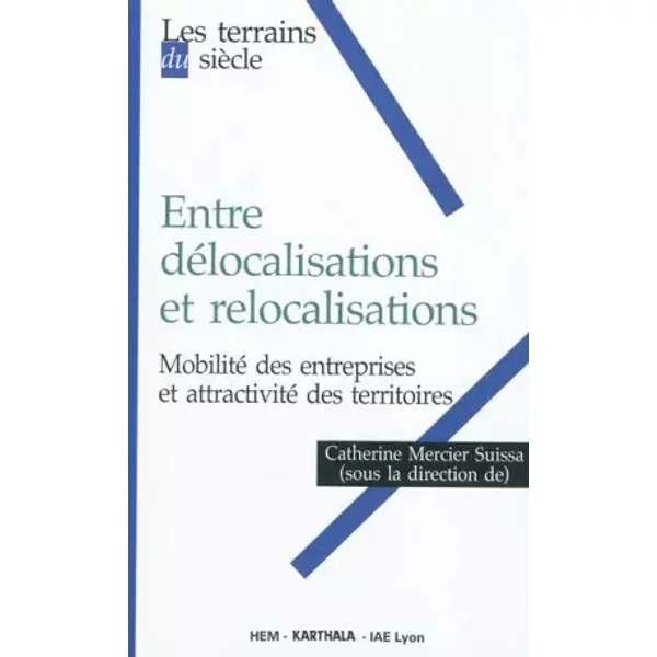 Entre DéLocalisations Et Relocalisations. Mobilité Des Entreprises Et Attractivité Des Territoires - Mercier Suissa Catherine (Sous La Direction De)-image