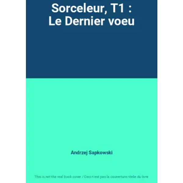 Sorceleur, T1 : Le Dernier voeu - Andrzej Sapkowski