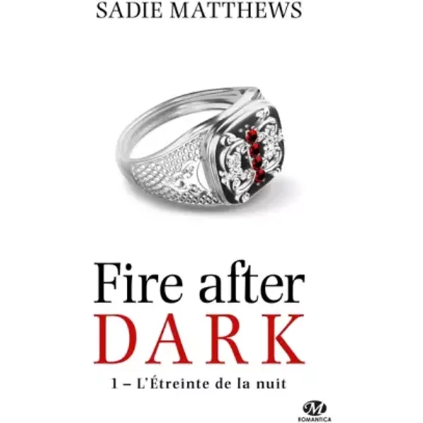 La Trilogie Fire After Dark, T1 : L'ÉTreinte De La Nuit - Sadie Matthews-image
