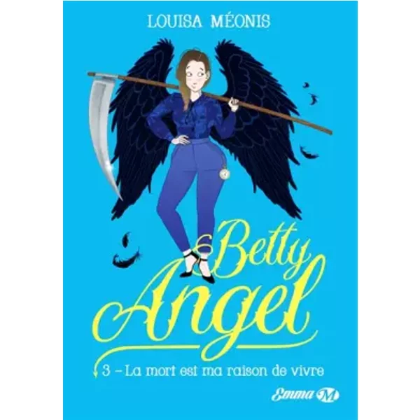 Betty Angel, T3 : La mort est ma raison de vivre - Louisa Méonis