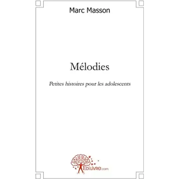 Mélodies: Petites histoires pour les adolescents - Marc Masson