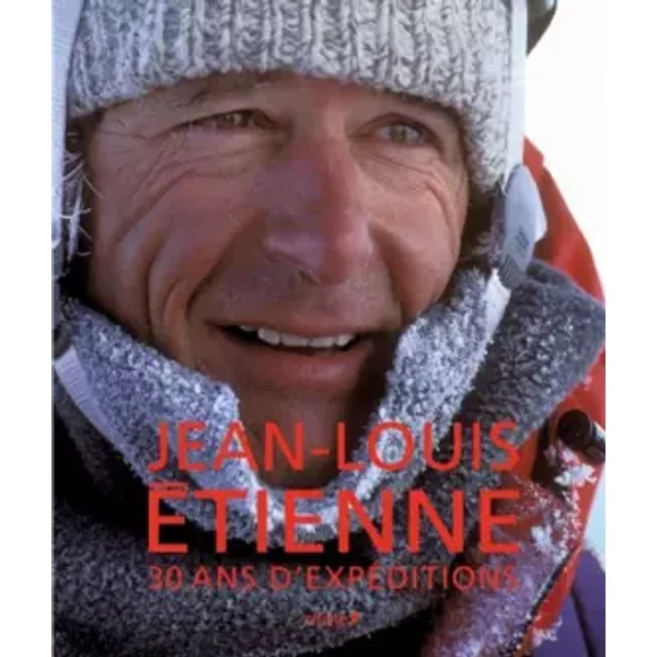 Jean-Louis Etienne, 30 Ans D'expéDitions (Grand Public) - Jean-Louis Etienne-image