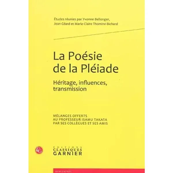 La Poésie de la Pléiade: Héritage, influences, transmission
