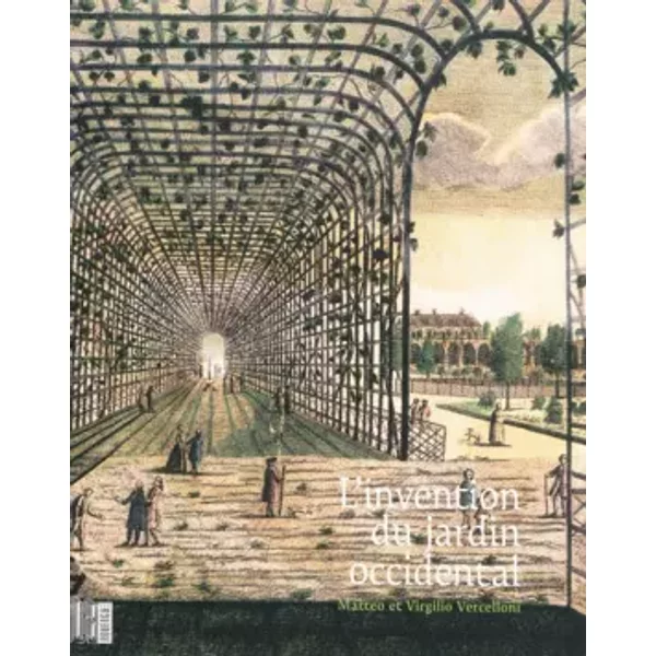 L'invention du jardin occidental - Matteo Vercelloni, Virgilio Vercelloni, Paola Gallo, Sylvie Girard-Lagorce