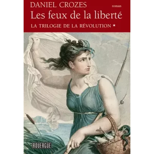 La Trilogie De La RéVolution, Tome 1 : Les Feux De La Liberté - Daniel Crozes-image