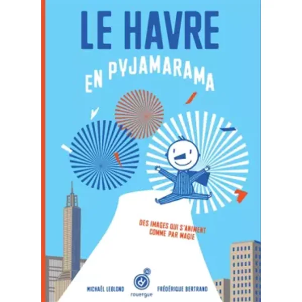 Le Havre en pyjamarama - Frédérique Bertrand, Michaël Leblond