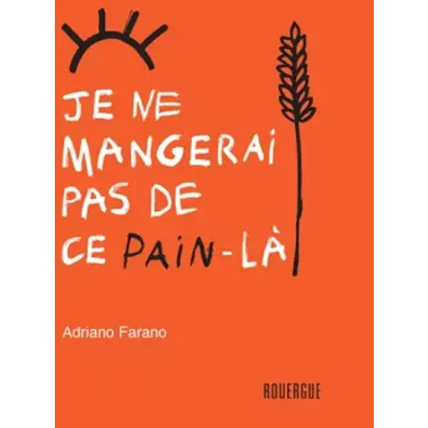 Je ne mangerai pas de ce pain-là - Adriano Farano