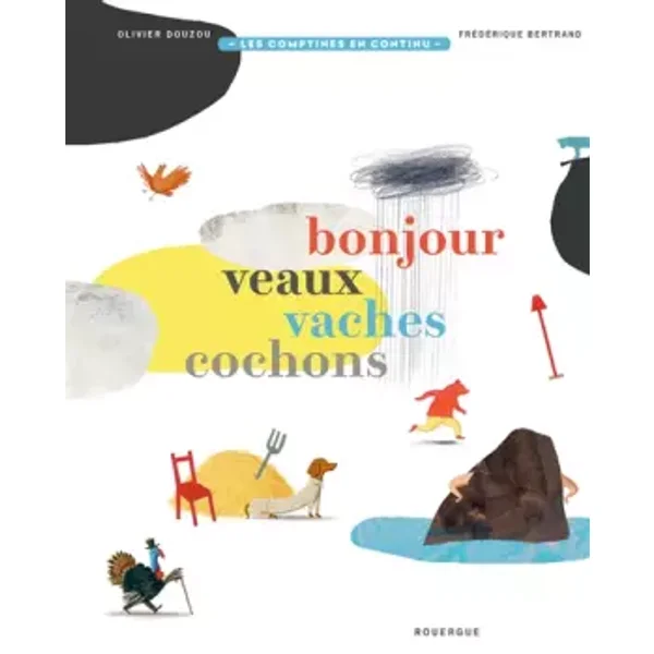 Bonjour veaux vaches cochons: Comptines en continu - Olivier Douzou, Frédérique Bertrand, Olivier Douzou .