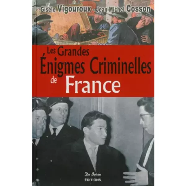 Grandes Enigmes Criminelles De France - GisèLe Vigouroux, Jean-Michel Cosson-image