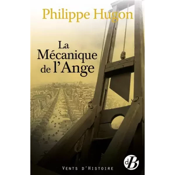 La Mécanique de l'Ange - Philippe Hugon