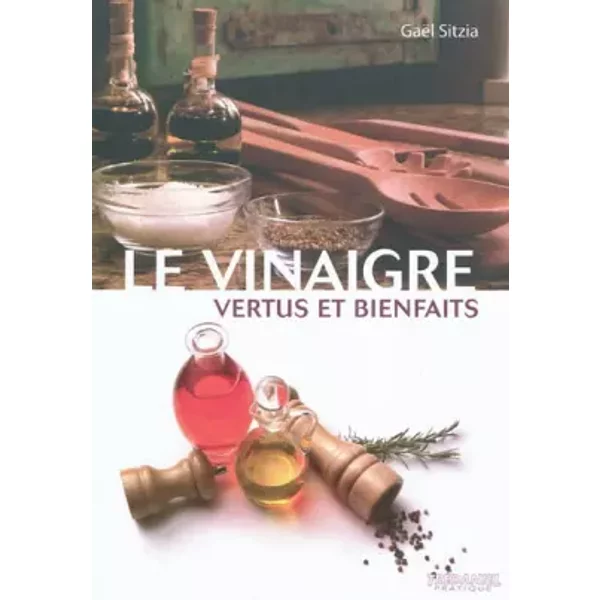 Le Vinaigre: Vertus Et Bienfaits - GaëL Sitzia-image