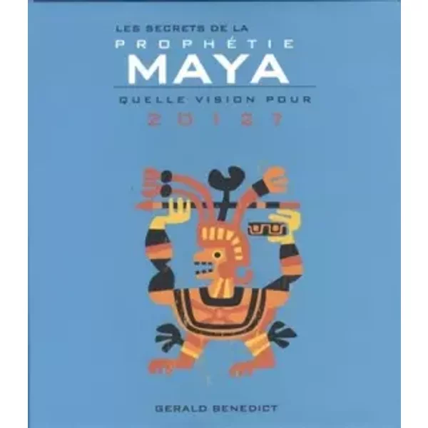 Les secrets de la prophetie maya 2012 - Collectif
