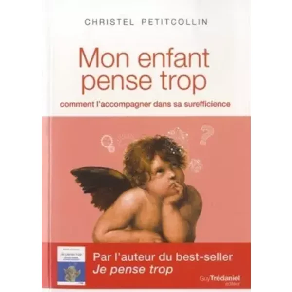 Mon enfant pense trop - Comment l'accompagner dans sa surefficience - Christel Petitcollin