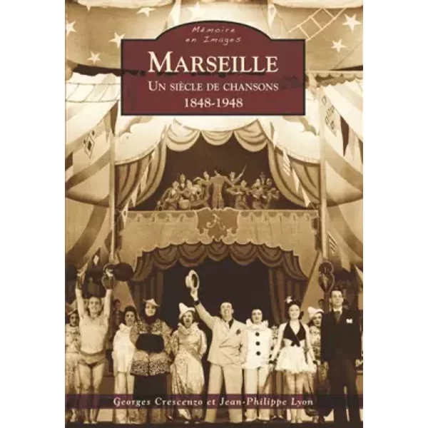 Marseille - Un siècle de chansons - 1848-1948 - Georges Crescenzo, Jean-Philippe Lyon