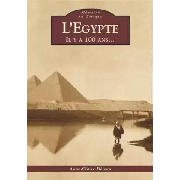 Egypte (L') – Il Y A 100 Ans - Anne-Claire DéJean-image