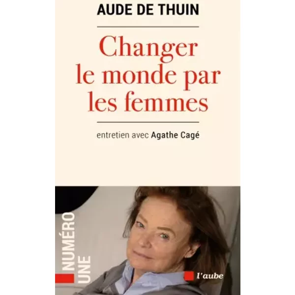 Changer Le Monde Par Les Femmes - Aude De Thuin, Agathe Cagé-image