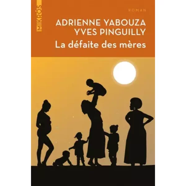 La DéFaite Des MèRes - Adrienne Yabouza, Yves Pinguilly-image
