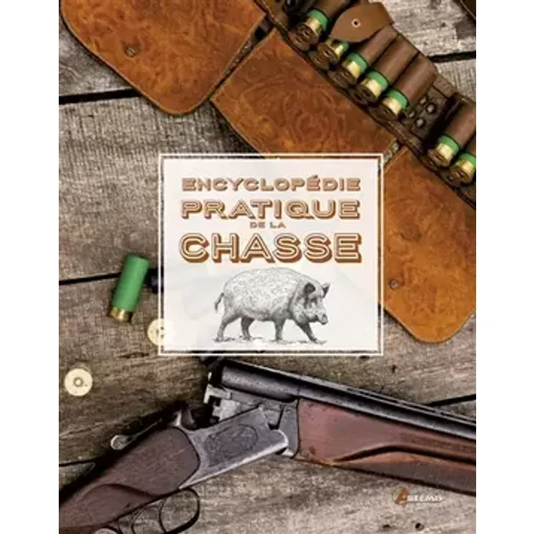 Encyclopédie pratique de la chasse - Losange, Pascal Durantel