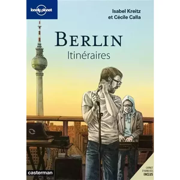 Berlin Itinéraires - Cécile CALLA, Isabelle KREITZ