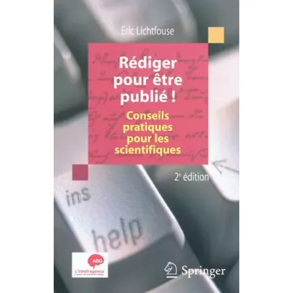Rédiger pour être publié ! : Conseils pratiques pour les scientifiques - Eric Lichtfouse