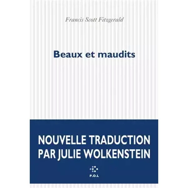 Beaux et maudits - Francis Scott Fitzgerald, Julie Wolkenstein