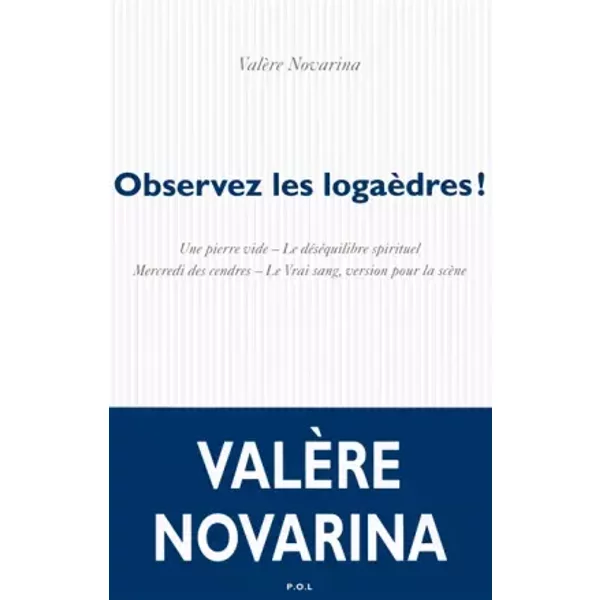 Observez les logaèdres ! - Valère Novarina