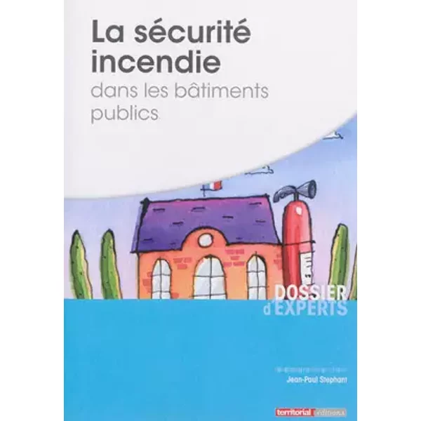 La Securite Incendie Dans Les Batiments Publics - M Jean-Paul Stephant-image
