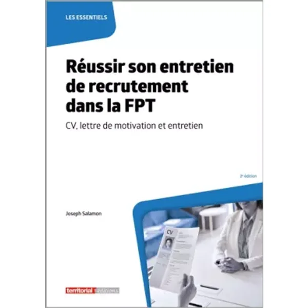 Réussir son entretien de recrutement dans la FPT: CV, lettre de motivation et entretien - Joseph Salamon