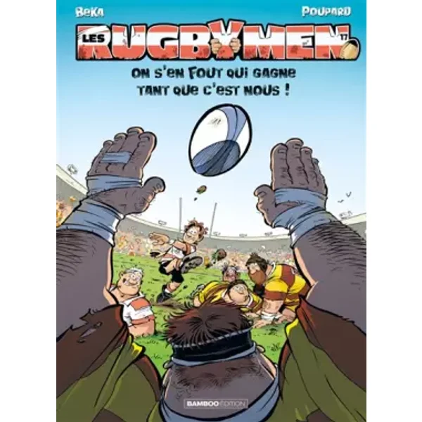 Les Rugbymen - tome 17: On s'en fout qui gagne tant que c'est nous ! - Beka, Poupard