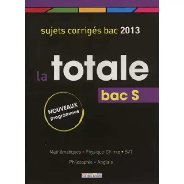 La Totale 2013 - Bac S - Laurence Bordas, Gwenola Champel, Rachel Coquin, Hervé Fant, Collectif