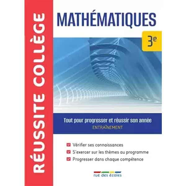 Réussite collège mathématiques 3e: Tout pour progresser et réussir son année - Collectif
