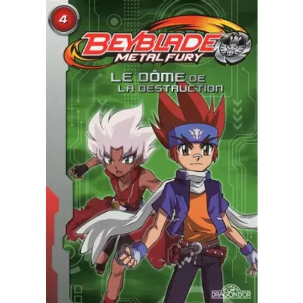 Beyblade Fury Roman 4 - Le dôme de la destruction (04) - NELVANA