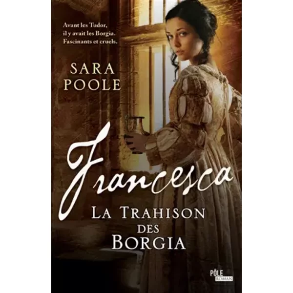 Francesca La Trahison Des Borgia - Sara Poole Et Patricia Barbe-Girault-image