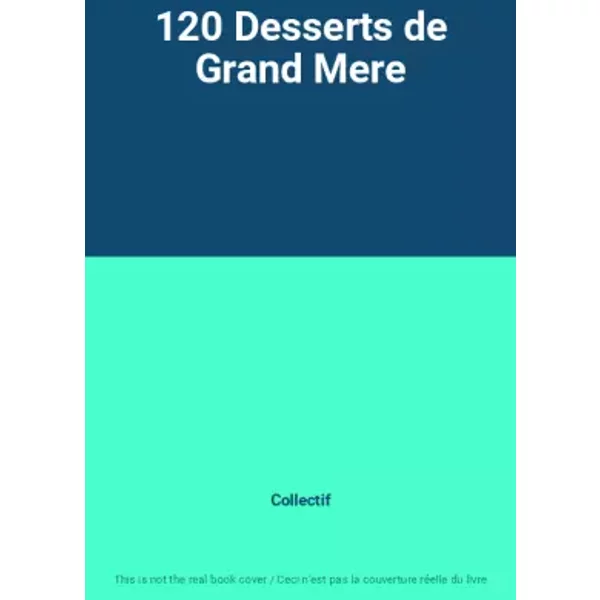 120 Desserts De Grand Mere - Collectif-image
