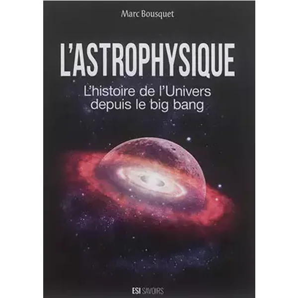 astrophysique (l)-l'histoire de l'univers depuis le big bang (0) - Brozinska anastas.
