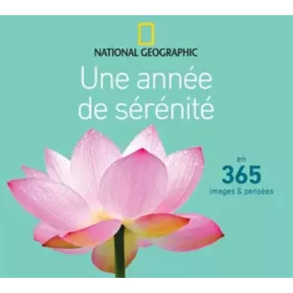 Une année de sérénité en 365 images et pensées - National Geographic