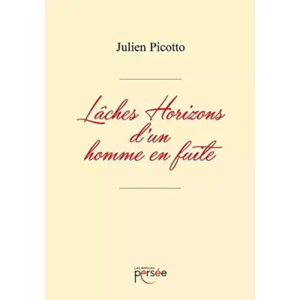 Lâches Horizons d’un homme en fuite - Julien PICOTTO