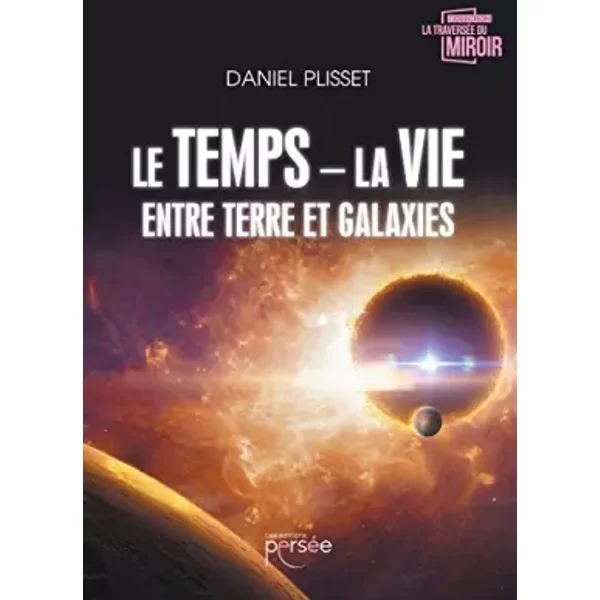 Le Temps – La Vie. Entre Terre Et Galaxies - Daniel Plisset-image