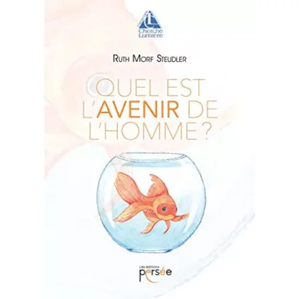 Quel est l'avenir de l'homme ? - Ruth MORF STEUDLER