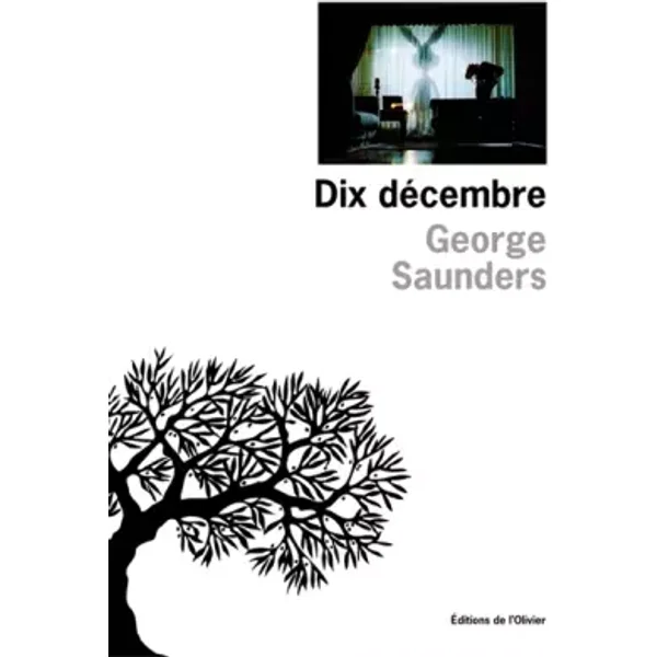 Dix décembre - George Saunders, Olivier Deparis