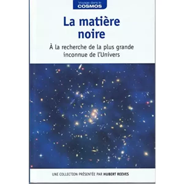 La MatièRe Noire : à La Recherche De La Plus Grande Inconnue De L'univers / Voyage Dans Le Cosmos / PréSentation Par Hubert Reeves - Alberto Casas Gonzalez, Hubert Reeves-image