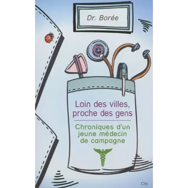 Loin Des Villes, Proche Des Gens : Chroniques D'un Jeune MéDecin De Campagne - Boree-image